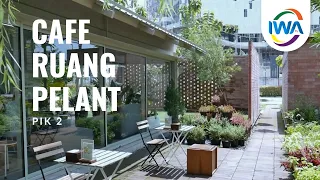 Ngopi Sambil Dekat Dengan Tanaman?! Konsep Ruang Pelant Ini Unik Banget!
