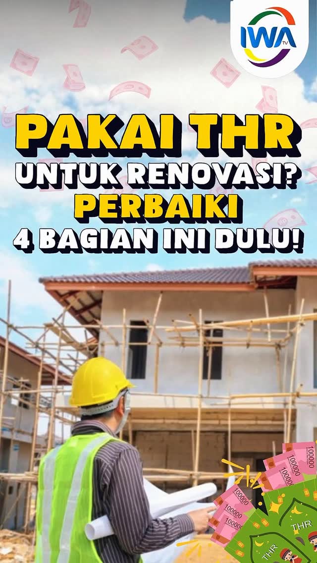 Pakai THR Renovasi ! Perbaiki 4 Bagian ini Dahulu..