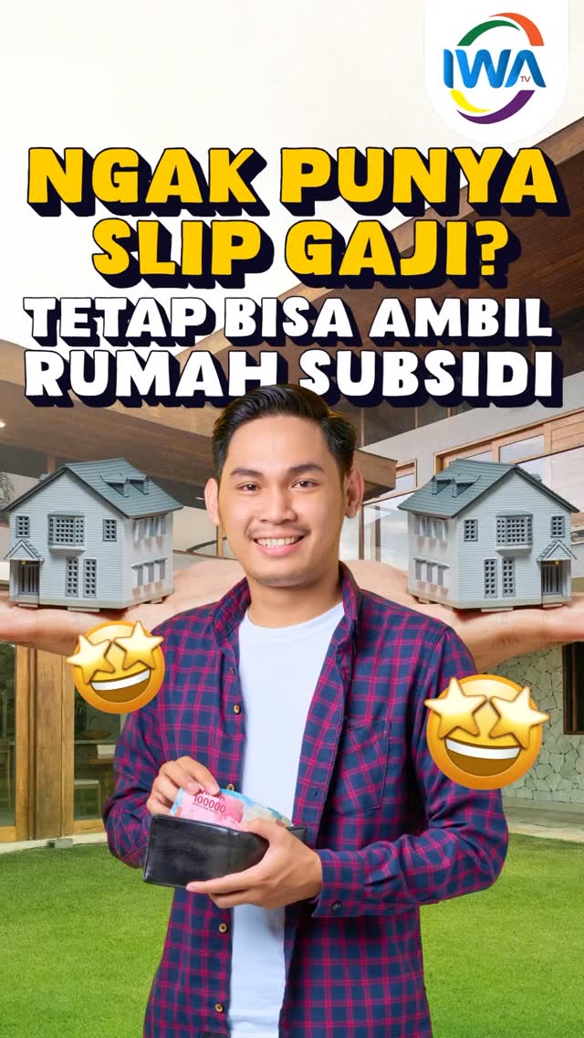 Ngak Punya Slip Gaji? Tetap Bisa Ambil Rumah Subsidi !