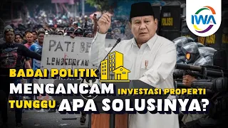 ANALISA EKSKLUSIF: DAMPAK GUNCANGAN POLITIK TERHADAP PASAR PROPERTI INDONESIA
