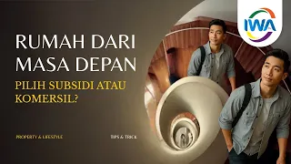 RUMAH DARI MASA DEPAN! INI BEDA RUMAH SUBSIDI DAN KOMERSIL